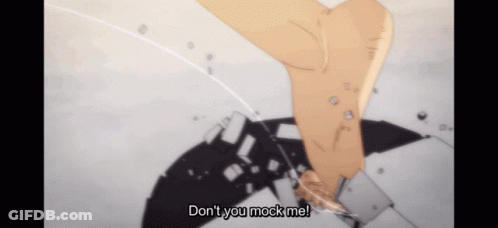A Cartoon Character Says " Do N't You Mock Me " At The Bottom GIF