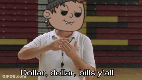 A Cartoon Character Says Dollar Dollar Bills Y All GIF