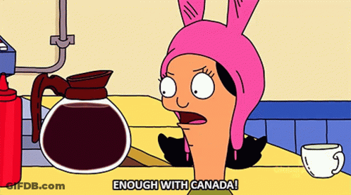 A Cartoon Character Says " Enough With Canada " GIF