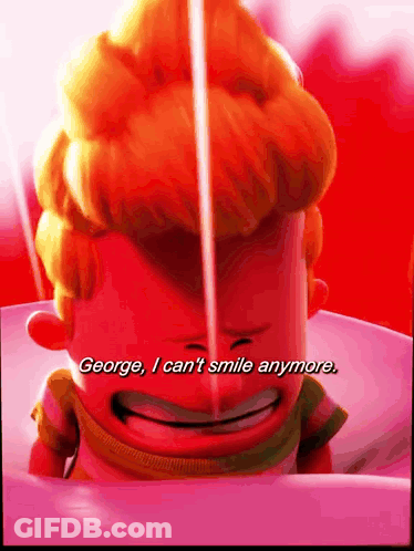 A Cartoon Character Says " George , I Can 'T Smile Anymore " GIF
