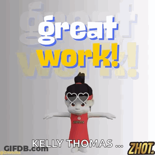 A Cartoon Character Says Great Work Kelly Thomas Shout GIF