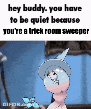A Cartoon Character Says Hey Buddy You Have To Be Quiet Because You 'Re A Trick Room Sweeper .. GIF