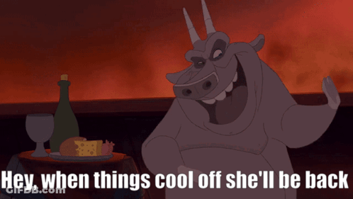 A Cartoon Character Says Hey When Things Cool Off She Ll Be Back GIF