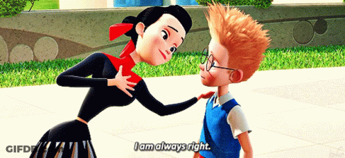 A Cartoon Character Says I Am Always Right To Another Character GIF