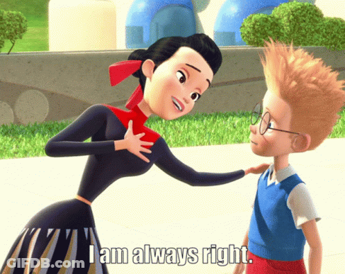 A Cartoon Character Says " I Am Always Right " To Another Character GIF
