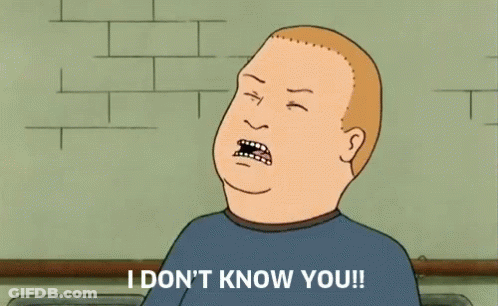 A Cartoon Character Says " I Don T Know You " GIF