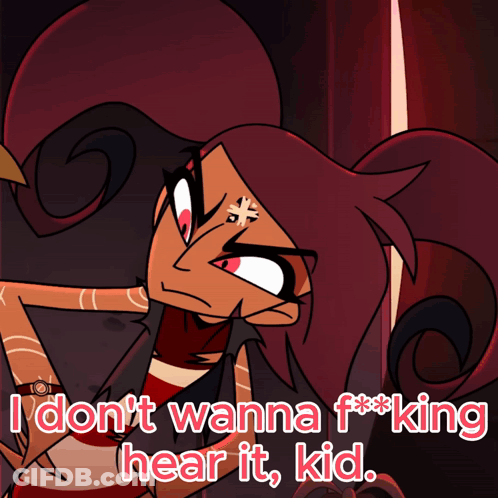 A Cartoon Character Says " I Don 'T Wanna F *** King Hear It Kid " GIF