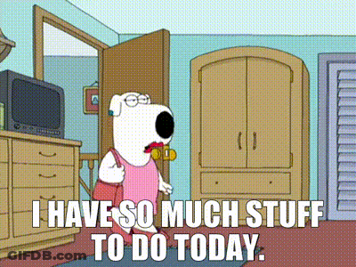 A Cartoon Character Says " I Have So Much Stuff To Do Today " In A Room GIF