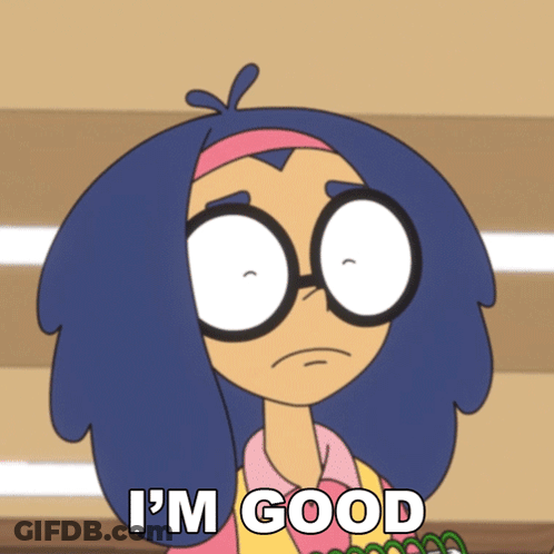 A Cartoon Character Says I 'M Good In Front Of Her GIF