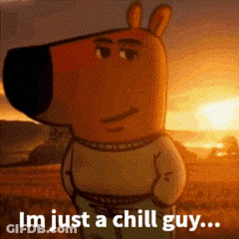 A Cartoon Character Says I 'M Just A Chill Guy . GIF