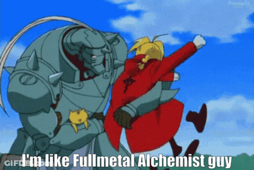 A Cartoon Character Says I 'M Like Fullmetal Alchemist Guy On The Bottom GIF