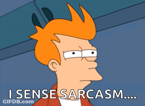 A Cartoon Character Says I Sense Sarcasm On The Bottom GIF
