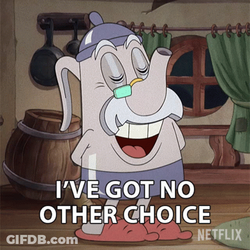 A Cartoon Character Says I 'Ve Got No Other Choice On Netflix GIF