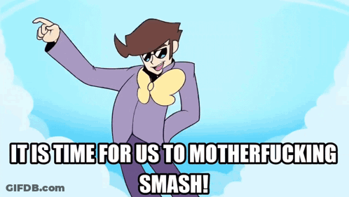 A Cartoon Character Says It Is Time For Us To Mother Fucking Smash GIF