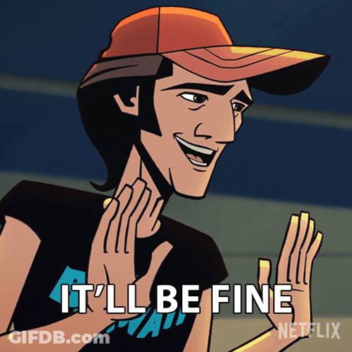 A Cartoon Character Says It 'Ll Be Fine In A Netflix Ad GIF