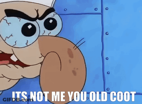 A Cartoon Character Says It 'S Not Me You Old Coot On A Blue Background GIF