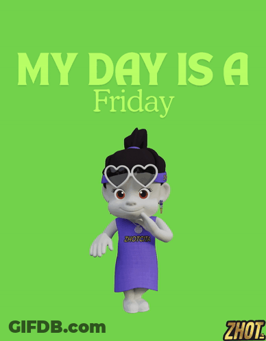 A Cartoon Character Says My Day Is A Friday With A Green Background GIF