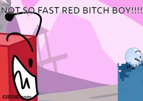 A Cartoon Character Says Not So Fast Red Bitch Boy !!! GIF
