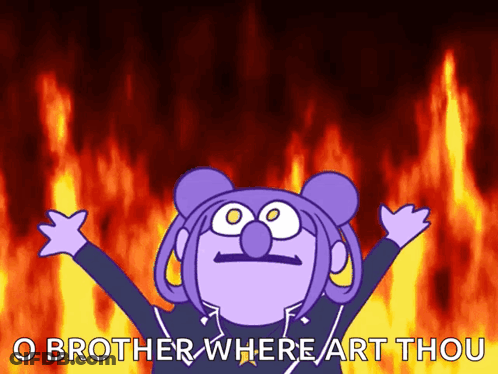 A Cartoon Character Says O Brother Where Art Thou With Flames In The Background GIF