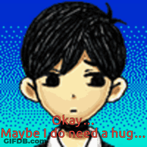 A Cartoon Character Says Okay Maybe I Do Need A Hug .. GIF