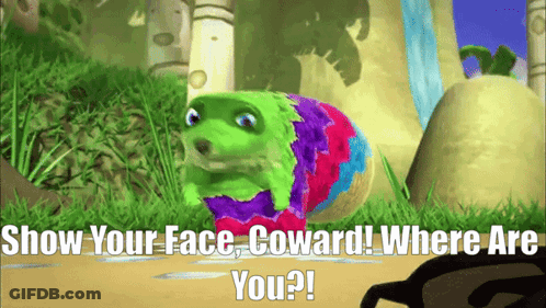 A Cartoon Character Says Show Your Face Coward And Where Are You GIF