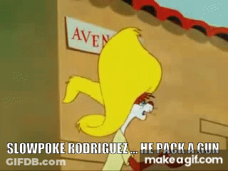 A Cartoon Character Says Slowpoke Rodriguez ... He Pack A Gun GIF