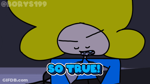 A Cartoon Character Says So True In A Blue Font GIF
