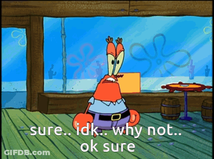 A Cartoon Character Says " Sure Idk Why Not Ok Sure " In Front Of A Window GIF