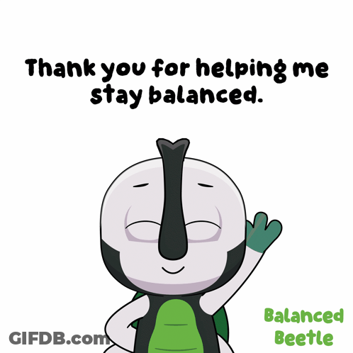 A Cartoon Character Says " Thank You For Helping Me Stay Balanced Balanced Beetle " GIF