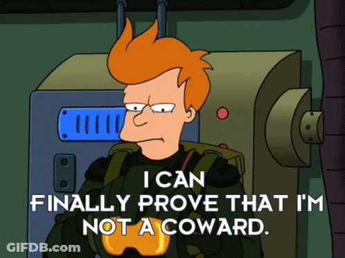 A Cartoon Character Says That He Can Finally Prove That He Is Not A Coward GIF