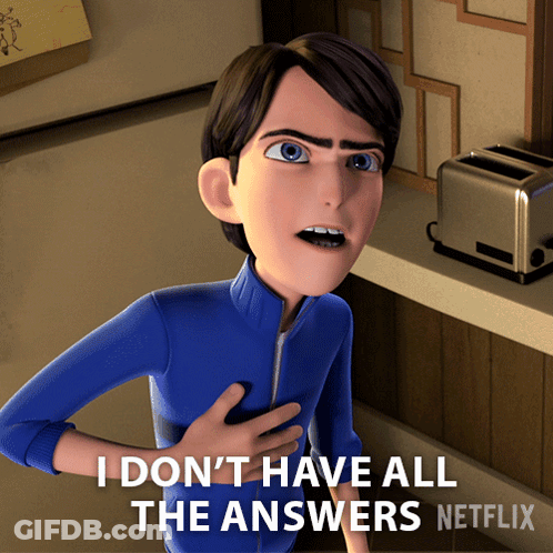 A Cartoon Character Says That He Does N't Have All The Answers GIF