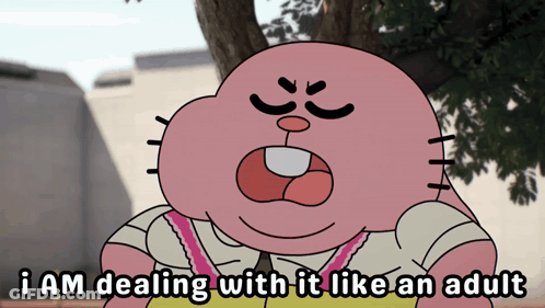 A Cartoon Character Says That He Is Dealing With It Like An Adult GIF