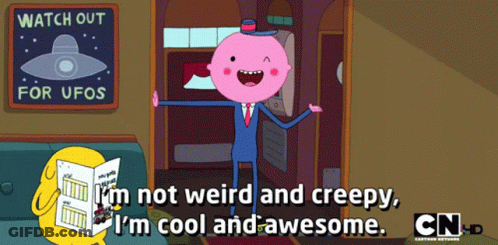 A Cartoon Character Says That He Is Not Weird And Creepy GIF