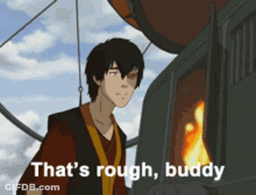 A Cartoon Character Says That 'S Rough Buddy While Standing Next To A Fire GIF