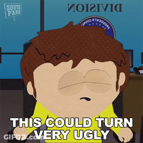 A Cartoon Character Says This Could Turn Very Ugly In Front Of A South Park Sign GIF