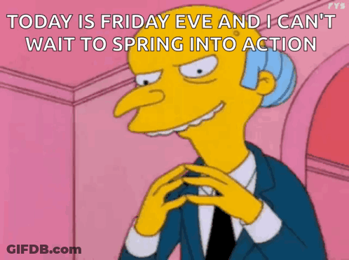 A Cartoon Character Says Today Is Friday Eve And I Cant Wait To Spring Into Action GIF