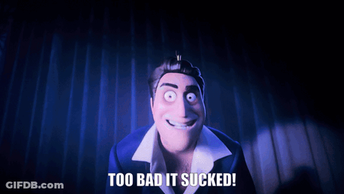 A Cartoon Character Says " Too Bad It Sucked " In Front Of A Blue Curtain GIF