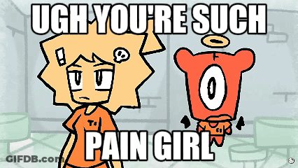 A Cartoon Character Says Ugh You 'Re Such Pain Girl While Standing Next To Another Character GIF