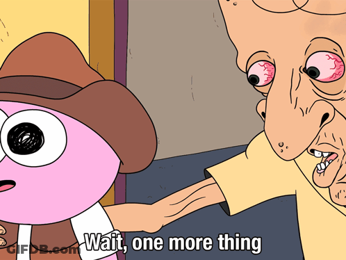 A Cartoon Character Says Wait One More Thing In Front Of Another Character GIF