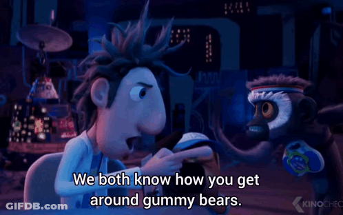 A Cartoon Character Says " We Both Know How You Get Around Gummy Bears .. " GIF