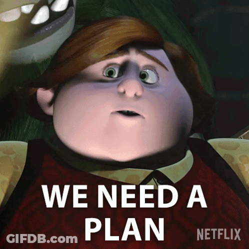 A Cartoon Character Says " We Need A Plan " In White Letters GIF