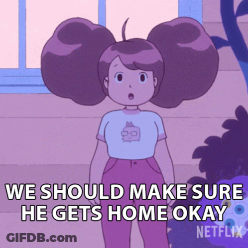 A Cartoon Character Says We Should Make Sure He Gets Home Okay On Netflix GIF