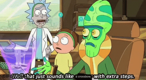 A Cartoon Character Says Well That Just Sounds Like A Crossbow With Extra Steps . GIF