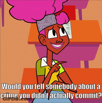 A Cartoon Character Says " Would You Tell Somebody About A Crime You Did 'T Actually Commit " GIF