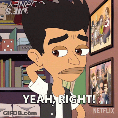 A Cartoon Character Says " Yeah Right " In Front Of A Netflix Logo GIF