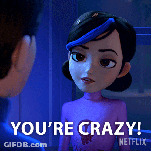 A Cartoon Character Says " You 'Re Crazy " In Front Of A Netflix Logo GIF