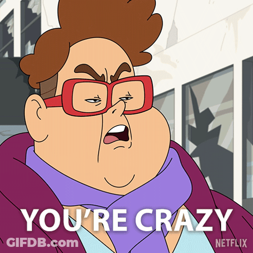 A Cartoon Character Says You 'Re Crazy On A Netflix Poster GIF