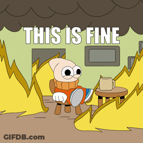 A Cartoon Character Sits In Front Of A Fire With The Words " This Is Fine " On The Bottom GIF