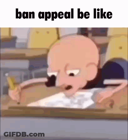 A Cartoon Character Sitting At A Desk With The Words Ban Appeal Be Like GIF