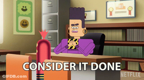 A Cartoon Character Sitting At A Desk With The Words " Consider It Done " Written On The Bottom GIF